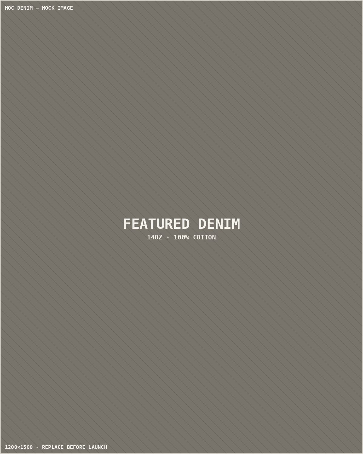 MOC DENIM raw denim fabric and construction detail (development placeholder)